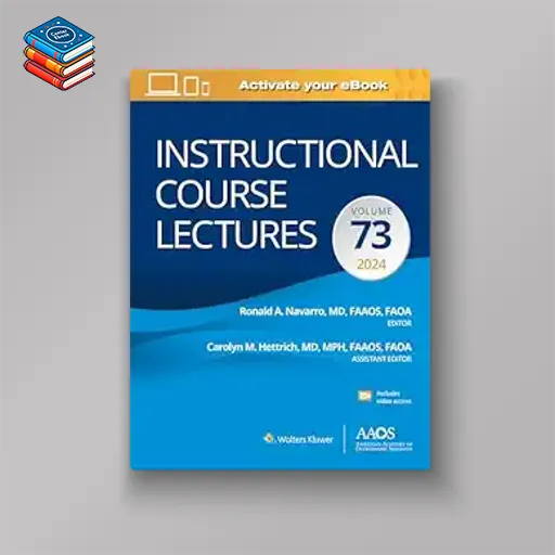 Instructional Course Lectures: Volume 73 (AAOS – American Academy of Orthopaedic Surgeons) (ePub+Converted PDF)