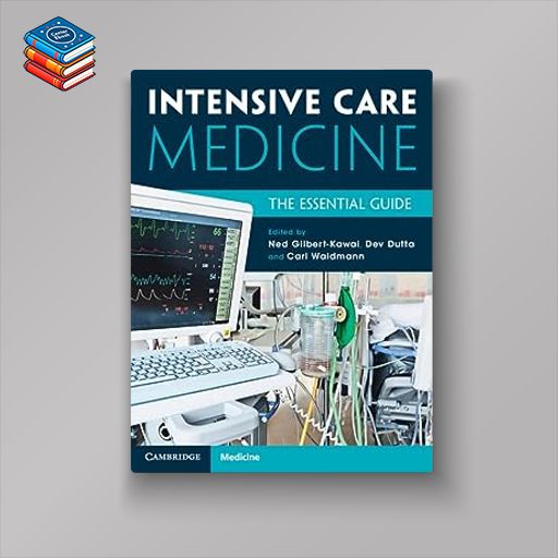 Intensive Care Medicine: The Essential Guide (Original PDF from Publisher)