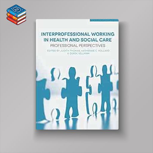 Interprofessional Working in Health and Social Care: Professional Perspectives