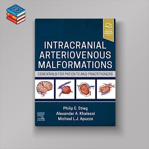 Intracranial Arteriovenous Malformations: Essentials for Patients and Practitioners (ePub+Converted PDF)