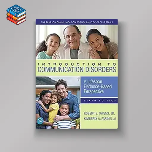 Introduction to Communication Disorders: A Lifespan Evidence-Based Perspective (The Pearson Communication Sciences and Disorders Series)