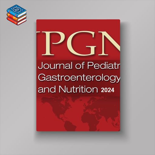 Journal of Pediatric Gastroenterology & Nutrition 2024 Archives (True PDF)