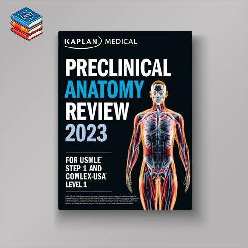 Kaplan Preclinical Anatomy Review 2023 For USMLE Step 1 (High Quality Image PDF)