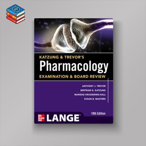 Katzung & Trevor’s Pharmacology Examination and Board Review