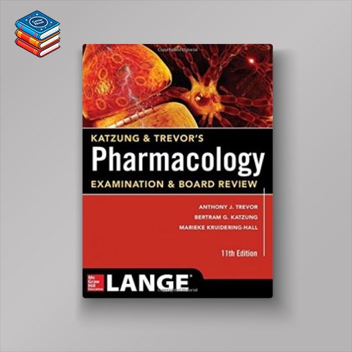 Katzung & Trevor’s Pharmacology Examination and Board Review