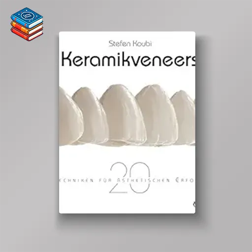 Keramikveneers: 20 Techniken für ästhetischen Erfolg (German Edition) (EPUB)