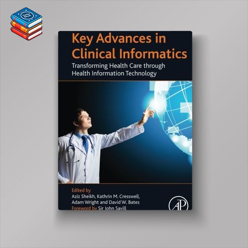 Key Advances in Clinical Informatics: Transforming Health Care through Health Information Technology (EPUB)