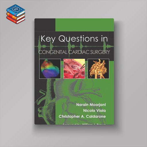 Key Questions in Congenital Cardiac Surgery (Original PDF from Publisher)