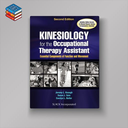 Kinesiology for the Occupational Therapy Assistant: Essential Components of Function and Movement