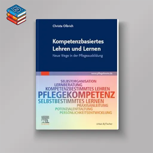 Kompetenzbasiertes Lehren und Lernen: Neue Wege in der Pflegeausbildung (German Edition) (True PDF from Publisher)