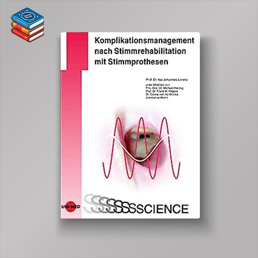 Komplikationsmanagement nach Stimmrehabilitation mit Stimmprothesen (UNI-MED Science) (German Edition) (Original PDF from Publisher)