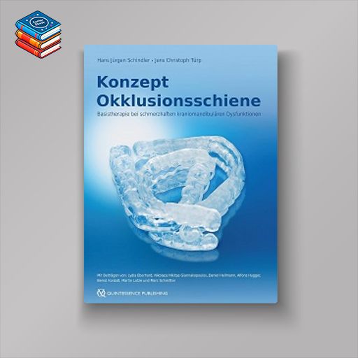 Konzept Okklusionsschiene: Basistherapie bei schmerzhaften kraniomandibulären Dysfunktionen (German Edition) (EPUB)