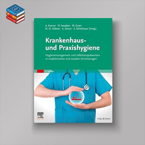 Krankenhaus- und Praxishygiene: Hygienemanagement und Infektionsprävention in medizinischen und sozialen Einrichtungen (German Edition)