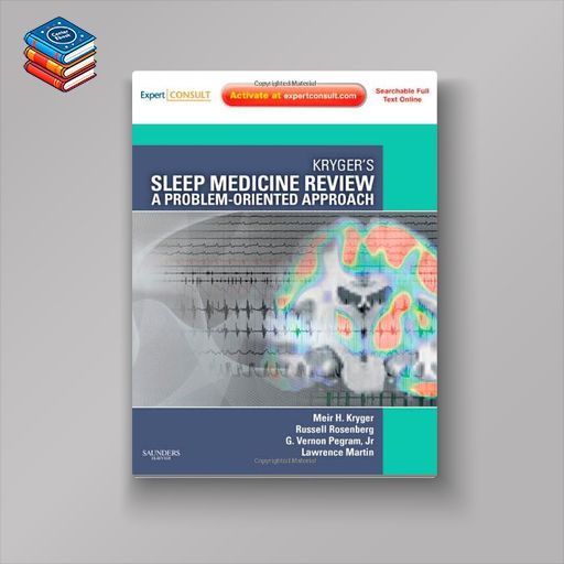 Kryger’s Sleep Medicine Review: A Problem-Oriented Approach