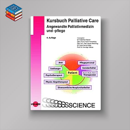 Kursbuch Palliative Care. Angewandte Palliativmedizin und -pflege (UNI-MED Science) (German Edition)