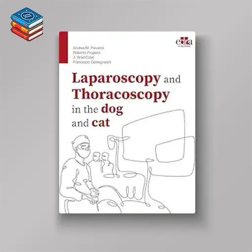 Laparoscopy and Thoracoscopy in the dog and cat (EPUB)