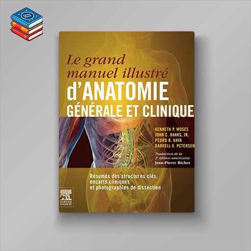 Le grand manuel illustré d’anatomie générale et clinique: Résumés des structures clés