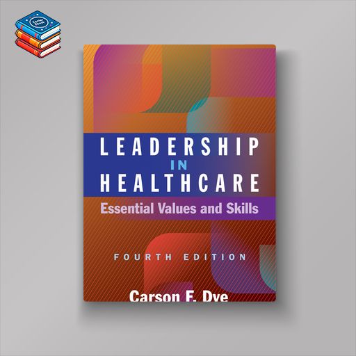 Leadership in Healthcare: Essential Values and Skills