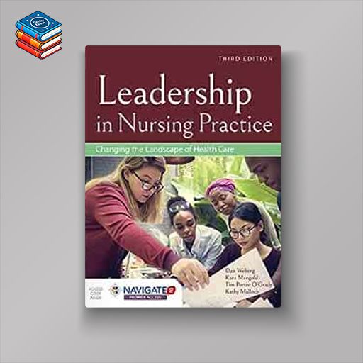 Leadership in Nursing Practice: Changing the Landscape of Health Care