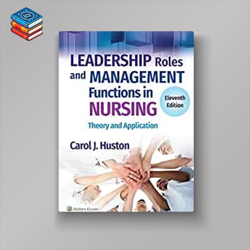 Leadership Roles and Management Functions in Nursing: Theory and Application