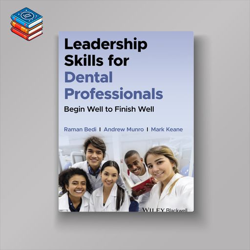 Leadership Skills for Dental Professionals: Begin Well to Finish Well (EPUB)