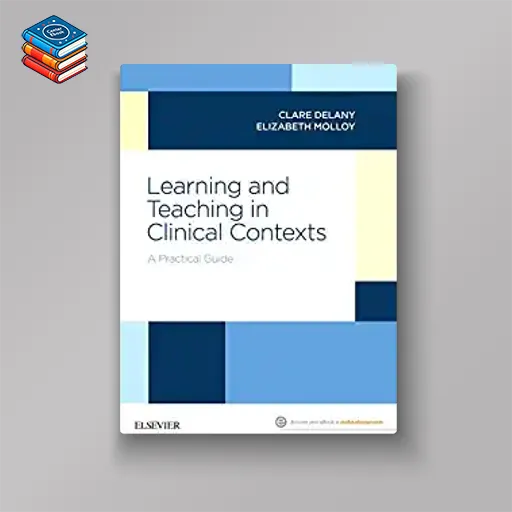 Learning and Teaching in Clinical Contexts: A Practical Guide (Original PDF from Publisher)