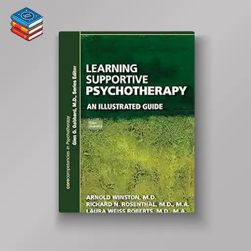 Learning Supportive Psychotherapy: An Illustrated Guide (Corecompetencies in Psychotherapy)