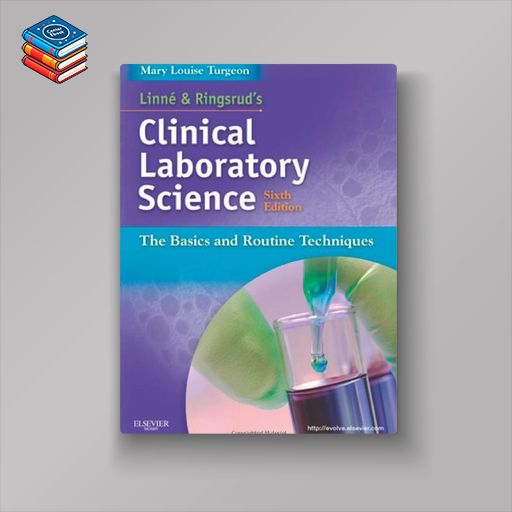 Linne & Ringsrud’s Clinical Laboratory Science: The Basics and Routine Techniques