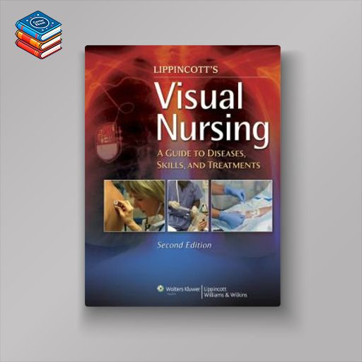 Lippincott’s Visual Nursing: A Guide to Diseases