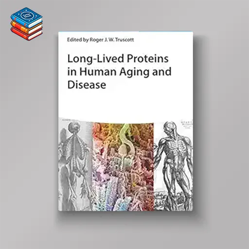 Long-lived Proteins in Human Aging and Disease (Original PDF from Publisher)