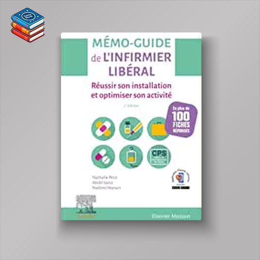 Mémo-Guide de l’infirmier libéral: Réussir son installation et optimiser son activité