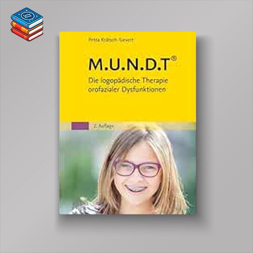 M.U.N.D.T: Die logopädische Therapie orofazialer Dysfunktionen (German Edition)