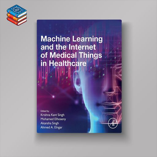 Machine Learning and the Internet of Medical Things in Healthcare (EPUB)