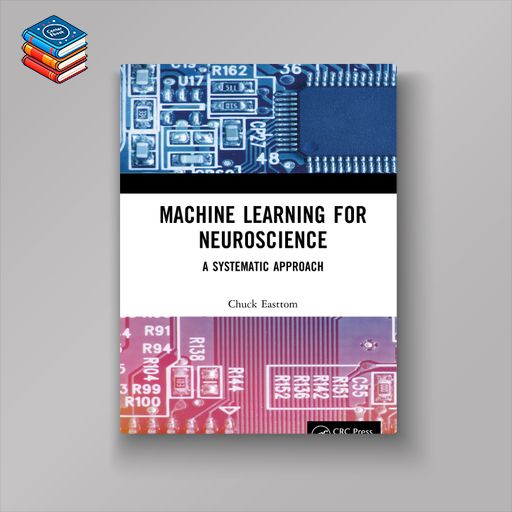 Machine Learning for Neuroscience: A Systematic Approach (EPUB)