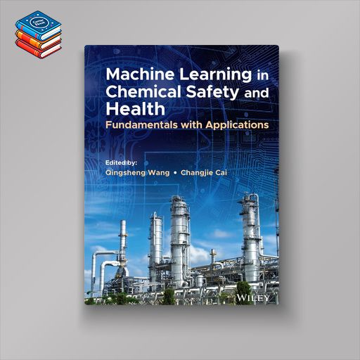 Machine Learning in Chemical Safety and Health: Fundamentals with Applications (EPUB)