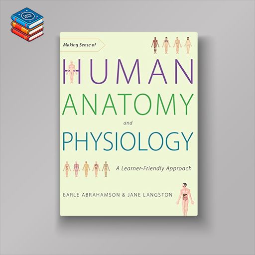 Making Sense of Human Anatomy and Physiology: A Learner-Friendly Approach (EPUB)