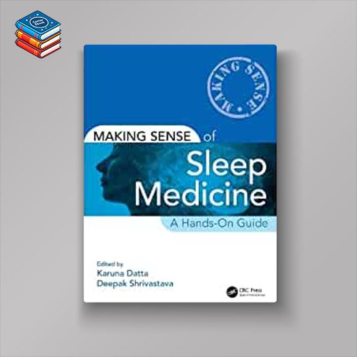 Making Sense of Sleep Medicine: A Hands-On Guide (Original PDF from Publisher)