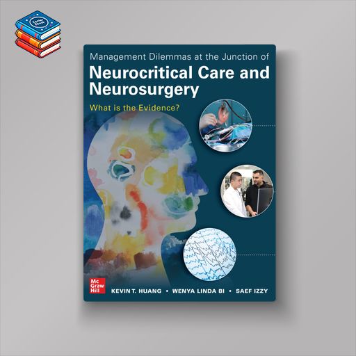 Management Dilemmas at the Junction of Neurocritical Care and Neurosurgery: What is the Evidence? (EPUB)