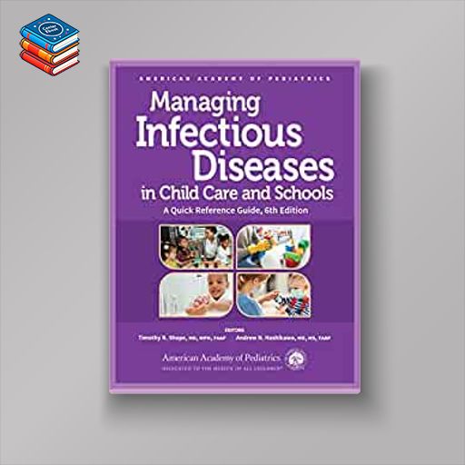 Managing Infectious Diseases in Child Care and Schools: A Quick Reference Guide