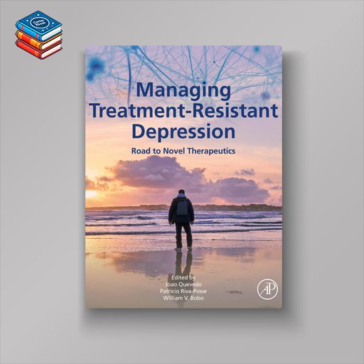 Managing Treatment-Resistant Depression: Road to Novel Therapeutics (EPUB)