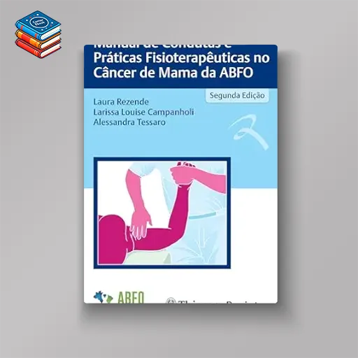 Manual de Condutas e Práticas Fisioterapêuticas no Câncer de Mama da ABFO (Portuguese Edition) (EPUB)