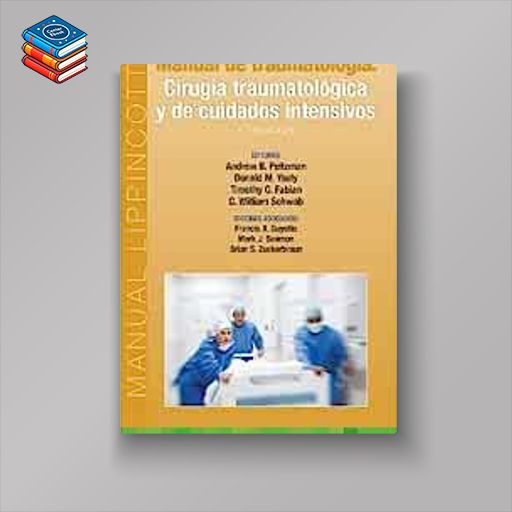 Manual de traumatología. Cirugía traumatológica y de cuidados intensivos