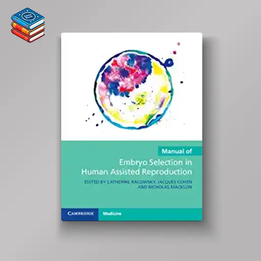 Manual of Embryo Selection in Human Assisted Reproduction (Original PDF from Publisher)