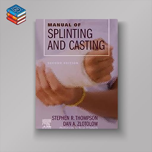 Manual of Splinting and Casting: Manual of Splinting and Casting