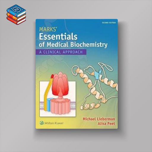 Marks’ Essentials of Medical Biochemistry: A Clinical Approach