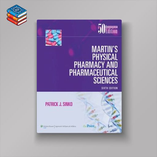 Martin’s Physical Pharmacy and Pharmaceutical Sciences: (50th Anniversary)