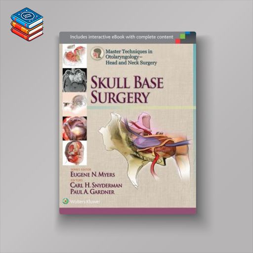 Master Techniques in Otolaryngology – Head and Neck Surgery: Skull Base Surgery (EPUB)