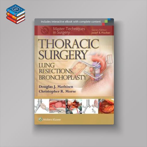 Master Techniques in Surgery: Thoracic Surgery: Lung Resections (EPUB)