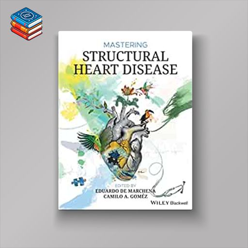 Mastering Structural Heart Disease (Original PDF from Publisher)