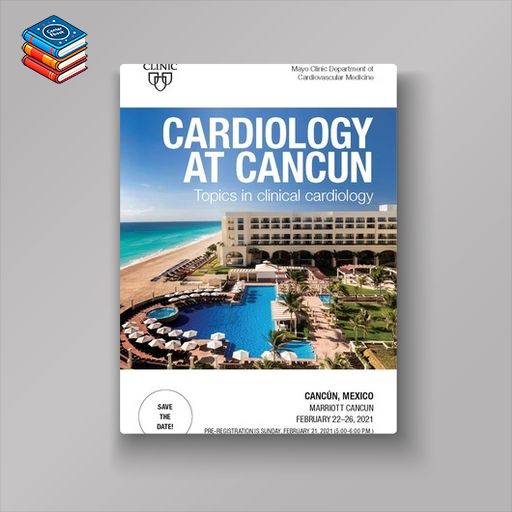 Mayo Clinic Cardiology at Cancun Topics in Clinical Cardiology 2023 (Videos)